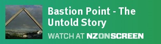 Bastion Point - The Untold Story