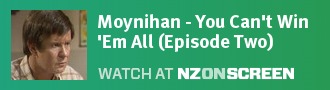 Moynihan - You Can't Win 'Em All (Episode Two)