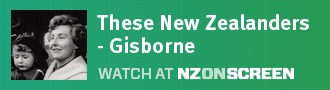These New Zealanders - Gisborne