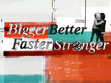 Image for Bigger, Better, Faster, Stronger