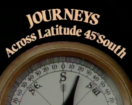 Journeys Across Latitude 45 South