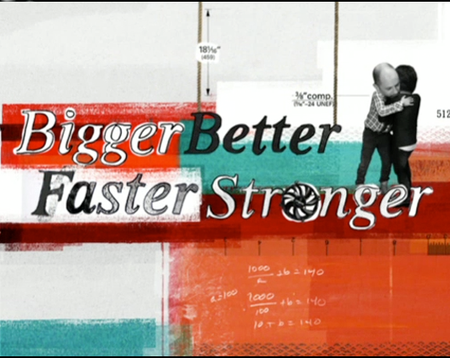 Bigger, Better, Faster, Stronger