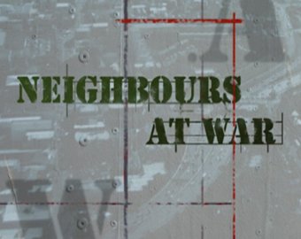 Neighbours at War